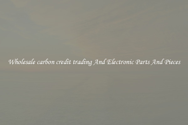 Wholesale carbon credit trading And Electronic Parts And Pieces