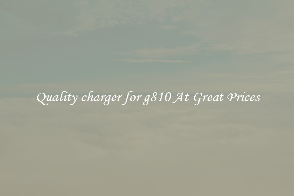 Quality charger for g810 At Great Prices
