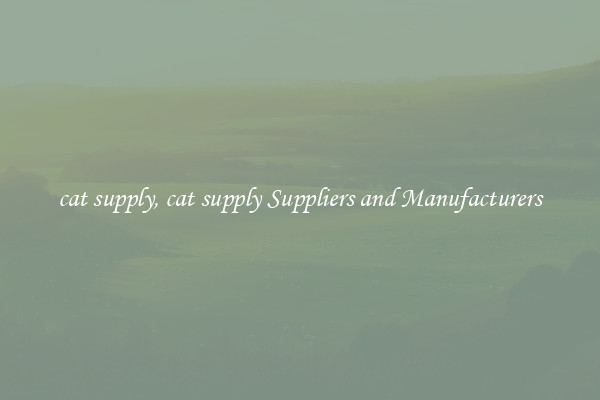cat supply, cat supply Suppliers and Manufacturers