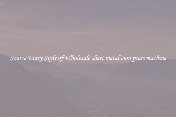 Source Every Style of Wholesale sheet metal cion press machine