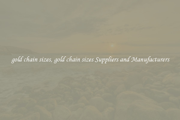 gold chain sizes, gold chain sizes Suppliers and Manufacturers