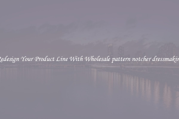 Redesign Your Product Line With Wholesale pattern notcher dressmaking