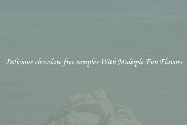 Delicious chocolate free samples With Multiple Fun Flavors