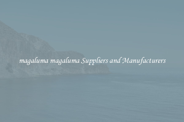 magaluma magaluma Suppliers and Manufacturers