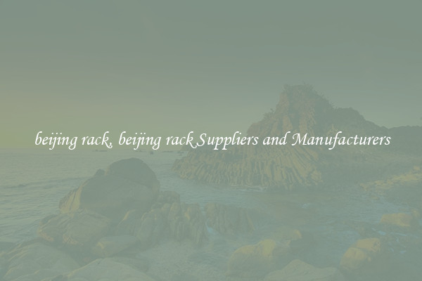 beijing rack, beijing rack Suppliers and Manufacturers