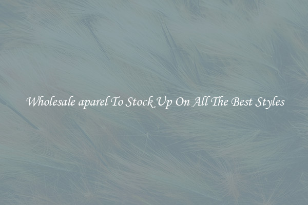 Wholesale aparel To Stock Up On All The Best Styles