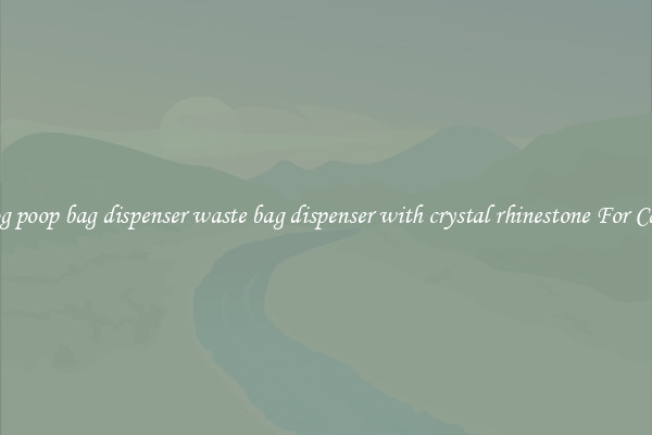 dog poop bag dispenser waste bag dispenser with crystal rhinestone For Care
