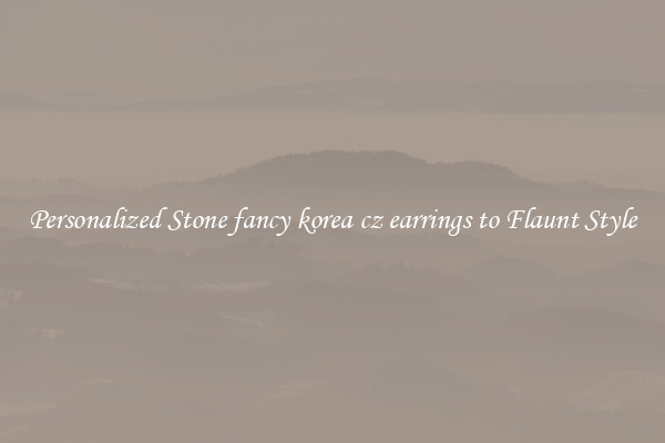 Personalized Stone fancy korea cz earrings to Flaunt Style