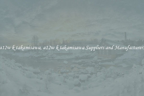 a12w k takamisawa, a12w k takamisawa Suppliers and Manufacturers