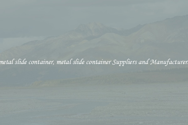 metal slide container, metal slide container Suppliers and Manufacturers