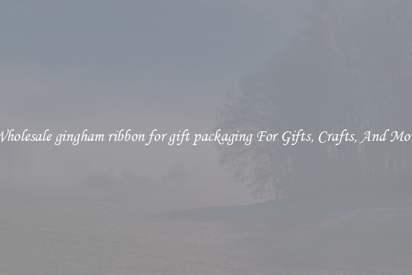 Wholesale gingham ribbon for gift packaging For Gifts, Crafts, And More