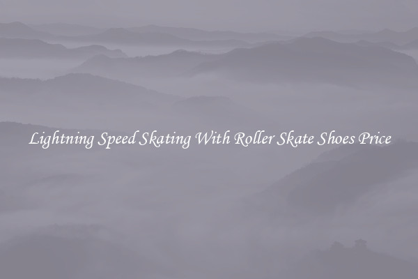 Lightning Speed Skating With Roller Skate Shoes Price