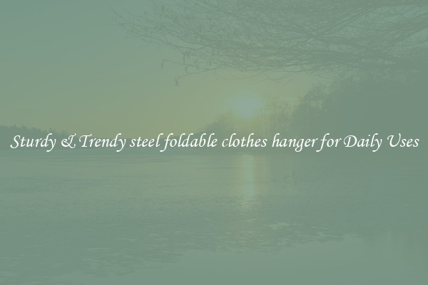 Sturdy & Trendy steel foldable clothes hanger for Daily Uses
