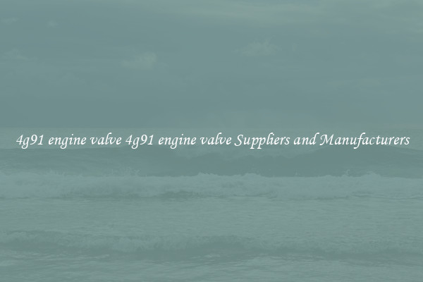 4g91 engine valve 4g91 engine valve Suppliers and Manufacturers