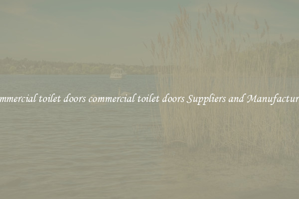 commercial toilet doors commercial toilet doors Suppliers and Manufacturers