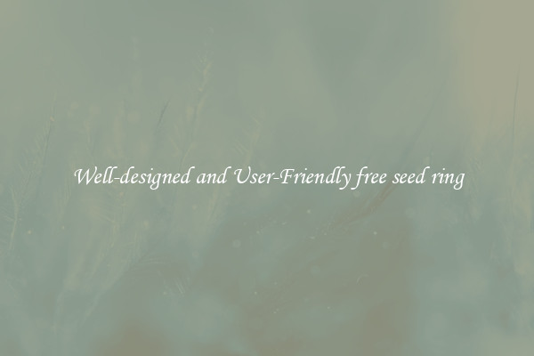 Well-designed and User-Friendly free seed ring