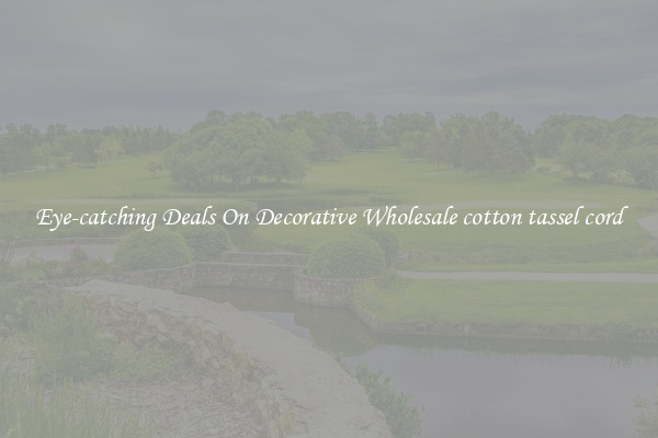 Eye-catching Deals On Decorative Wholesale cotton tassel cord