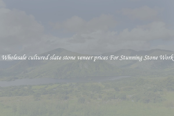 Wholesale cultured slate stone veneer prices For Stunning Stone Work