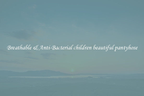 Breathable & Anti-Bacterial children beautiful pantyhose
