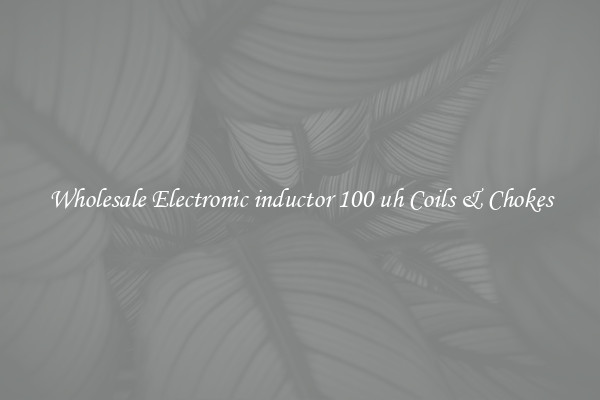 Wholesale Electronic inductor 100 uh Coils & Chokes