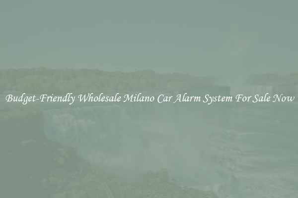 Budget-Friendly Wholesale Milano Car Alarm System For Sale Now
