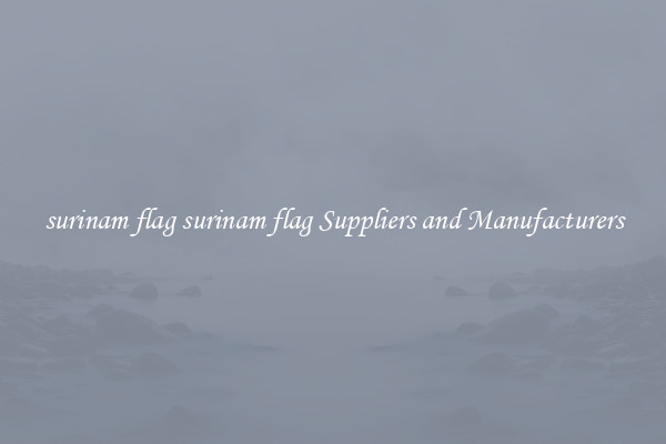surinam flag surinam flag Suppliers and Manufacturers