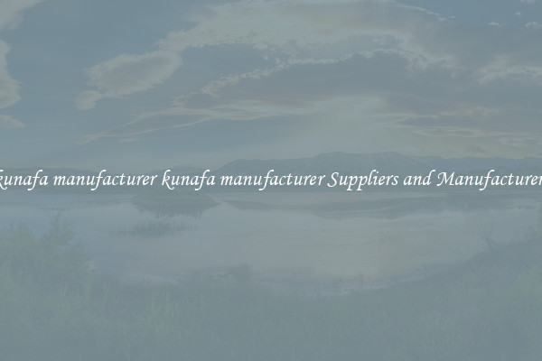 kunafa manufacturer kunafa manufacturer Suppliers and Manufacturers