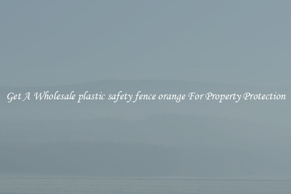 Get A Wholesale plastic safety fence orange For Property Protection