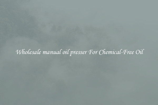 Wholesale manual oil presser For Chemical-Free Oil