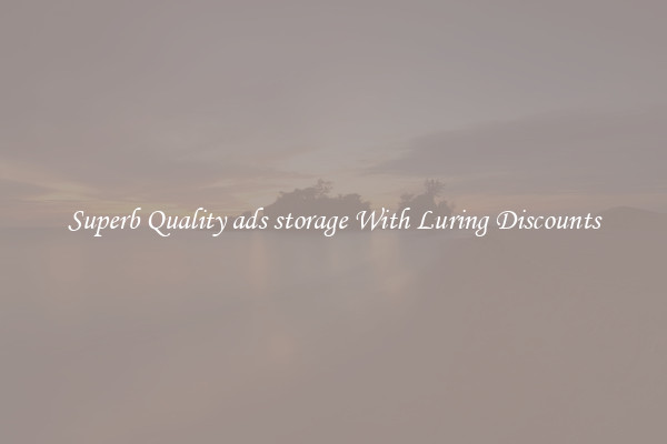 Superb Quality ads storage With Luring Discounts