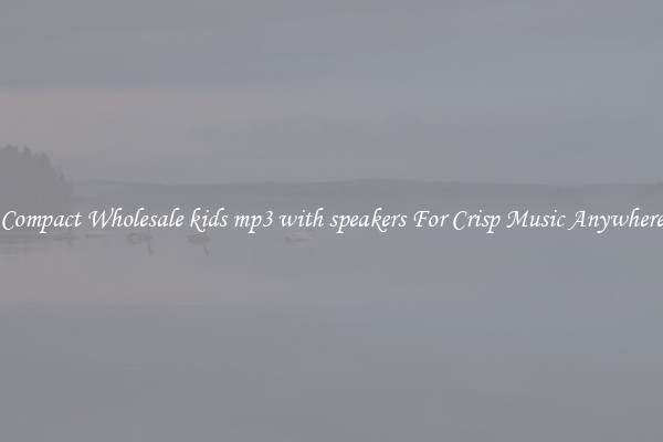 Compact Wholesale kids mp3 with speakers For Crisp Music Anywhere