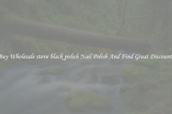 Buy Wholesale stove black polish Nail Polish And Find Great Discounts
