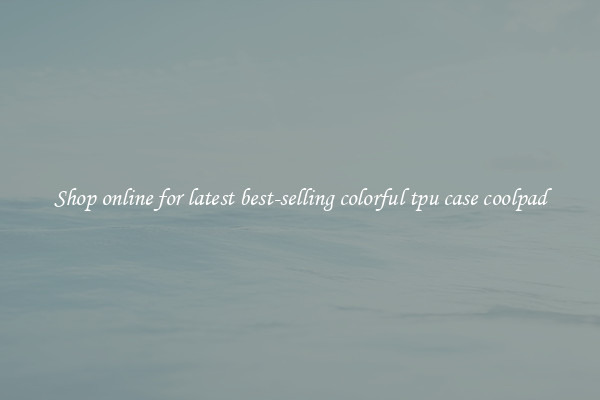 Shop online for latest best-selling colorful tpu case coolpad