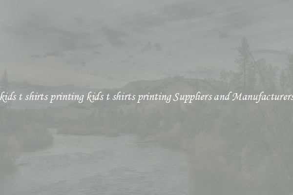 kids t shirts printing kids t shirts printing Suppliers and Manufacturers