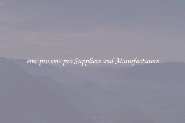 emc pro emc pro Suppliers and Manufacturers