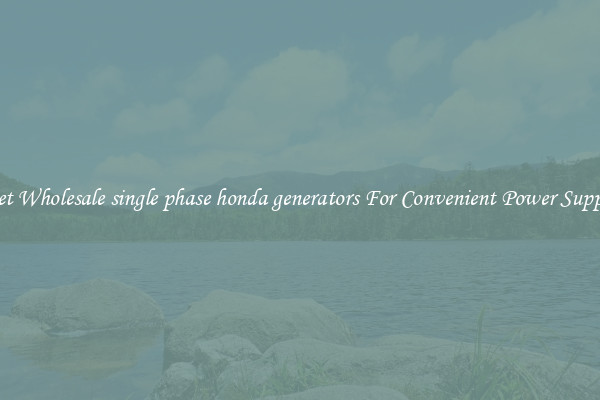 Get Wholesale single phase honda generators For Convenient Power Supply