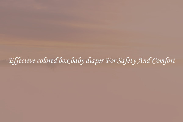 Effective colored box baby diaper For Safety And Comfort