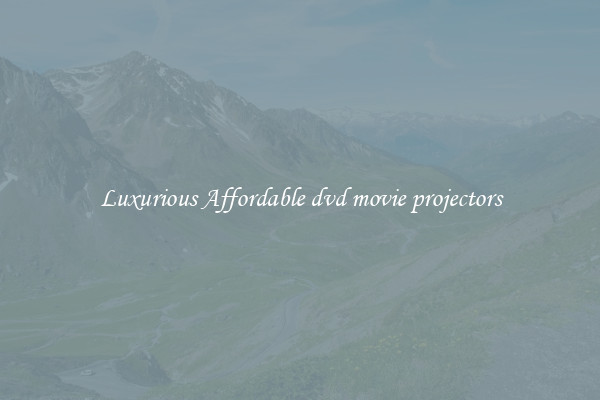 Luxurious Affordable dvd movie projectors