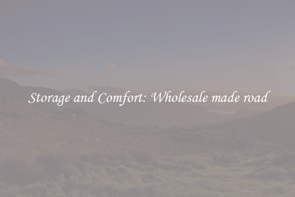 Storage and Comfort: Wholesale made road